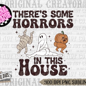 There&#39;s Some Horrors In This House Sweat Png, Funny Halloween Png, Retro Halloween Png, Funny Pumpkin Hoodie Design, Horror House Sweat Png