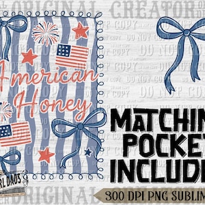 May include: A patriotic design featuring the text "American Honey" in red script, with blue bows, stars, and American flags. The design includes the text "Matching Pocket Included".
