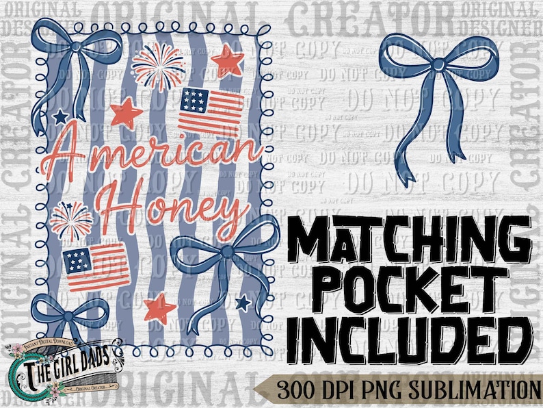 May include: A patriotic design featuring the text "American Honey" in red script, with blue bows, stars, and American flags. The design includes the text "Matching Pocket Included".