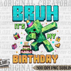 May include: A green Minecraft character with a party hat is doing the dab with the text "Bruh it's my birthday" in pixelated letters. The character is surrounded by confetti and a birthday cake with candles.