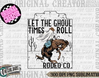 Western Halloween png, Halloween png, Western Sublimation, Country Halloween Design, fall png, Halloween graphic tee, Let the Ghoul times