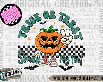 Trick or Treat Smell My Feet Png, Pumpkin Png, Spooky Png, Trick or Treat, Ghost, Halloween png, kids Halloween png, Retro Halloween png