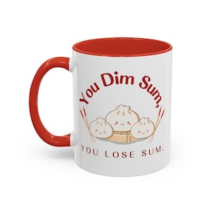 You Dim Sum, You Lose Sum Mug - Cute Pun Coffee Cup with Customizable Message - Gift for Foodies & Dim Sum Lovers
