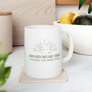 Thoughts Become Things Mug - Positive Quote Coffee Cup - Daily Motivation Coffee Cup