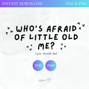 May include: Black and white text graphic design with the text "Who's Afraid of Little Old Me? (you should be)" with stars around the text. The graphic is on a white background with a blue and purple gradient at the top and bottom.
