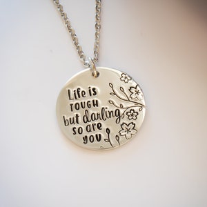 Life is tough, but darling, so are you stamped necklace