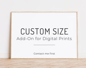 Custom Size Add-On | Digital Print Resizing | Personalized Dimensions for Wall Art