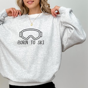 Ski Goggles Crewneck Sweatshirt, Born to Ski Graphic Jumper, Winter Skiing Sweater, Ski Lover Gift, Mountain Sports Apparel, Ski Trip