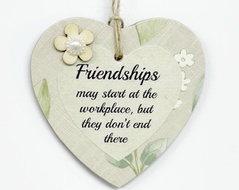 Pretty Friendships May Start in The Workplace  Friendship Wooden Heart Sign