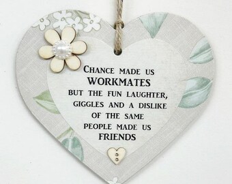 Chance Made Us Workmates/Colleagues Fun and Giggles Friendship Wooden Heart Sign