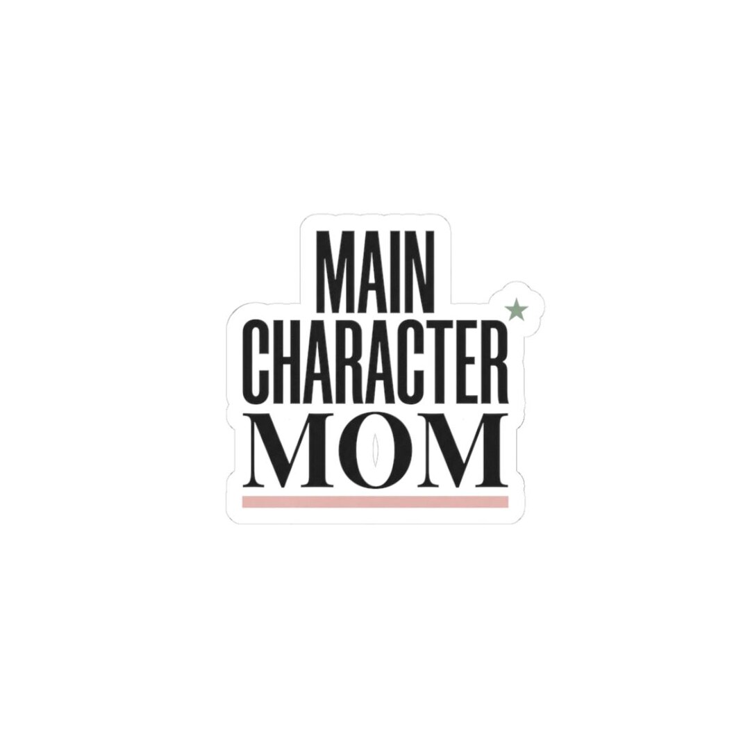 Main Character Mom Sticker | Minimalist Streetwear Mom Life - Etsy