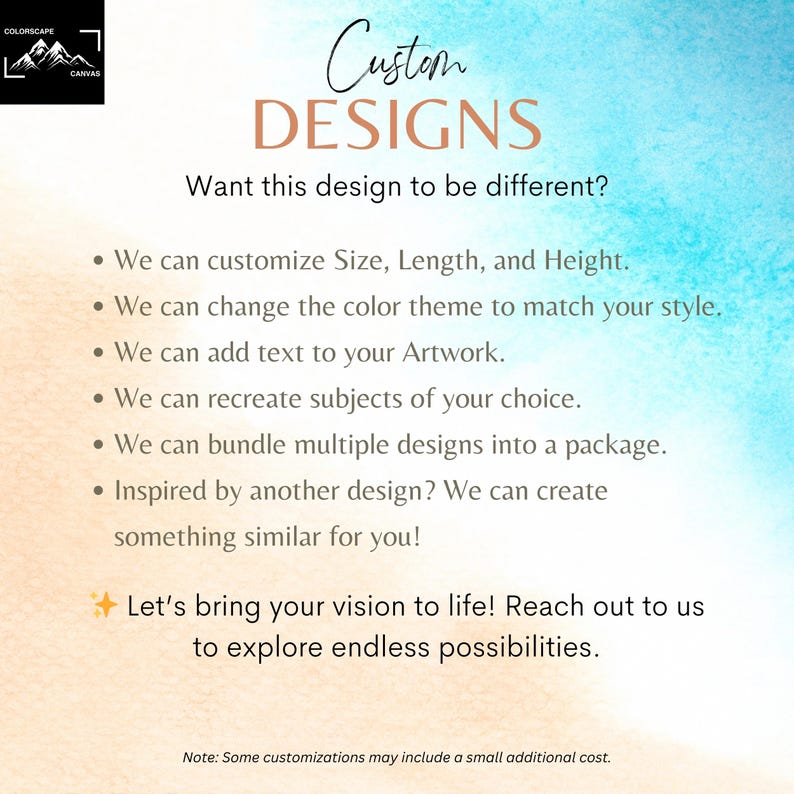 May include: An advertisement for custom canvas designs. The text reads "Custom Designs" with a watercolor background. The text offers customization options for size, color, and text, and encourages customers to reach out to explore possibilities.