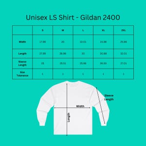 May include: Size chart for a unisex long-sleeve t-shirt. The chart shows the width, length, and sleeve length in inches for sizes S, M, L, XL, and 2XL. The size tolerance is 1 inch.