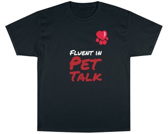 Fluent in Pet Talk Champion Graphic-T