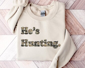 Wife Hunting Season Sweatshirt He's Hunting Crewneck Hunting Season Sweater Hunting Lover Gift Deer Hunter Girlfriend Tee