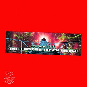 Puede incluir: Una pegatina rectangular sobre un fondo rojo. Presenta un diseño de puente con el texto "FOLLOW ME ACROSS THE EINSTEIN-ROSEN BRIDGE". El puente está sobre un fondo cósmico colorido.