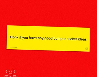 Toeter als je goede ideeën voor bumperstickers hebt (gele versie) · Bumpersticker 11 x 3 inch · willekeurige humor