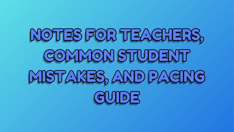 May include: Blue text on a light blue background reads "NOTES FOR TEACHERS, COMMON STUDENT MISTAKES, AND PACING GUIDE".