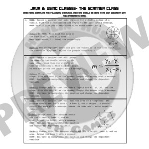 May include: Black and white worksheet with instructions for a Java programming class. The worksheet includes diagrams of a circle, a line, and a trapezoid. The instructions ask students to create programs that calculate the area and circumference of a circle, the slope of a line, and the area of a trapezoid.