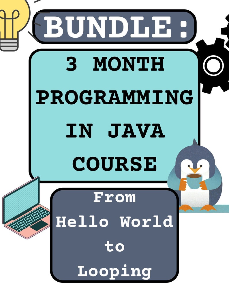 May include: A blue and gray illustration of a bundle for a 3 month programming in Java course. The text says "Bundle: 3 Month Programming in Java Course From Hello World to Looping". A lightbulb, a gear, a laptop, and a penguin holding a cup of coffee are also in the image.