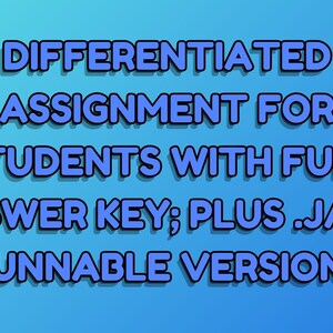 May include: Text on a blue gradient background reads "DIFFERENTIATED ASSIGNMENT FOR STUDENTS WITH FULL ANSWER KEY; PLUS .JAVA RUNNABLE VERSIONS"