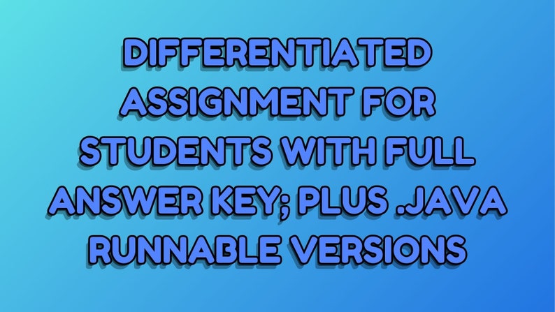 May include: Text on a blue gradient background reads "DIFFERENTIATED ASSIGNMENT FOR STUDENTS WITH FULL ANSWER KEY; PLUS .JAVA RUNNABLE VERSIONS"