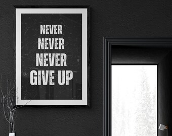 Never Give Up Motivational Quote Print, Modern Manly Wall Art (Digital Download)