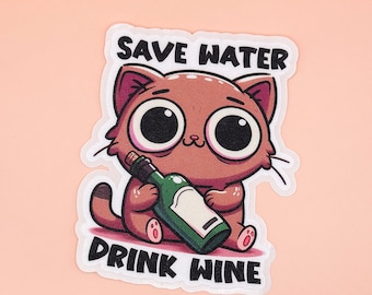 Cute Cat Sticker - Save Water, Drink Wine - Waterproof Sticker - Water Bottle Sticker - Car Decal - Laptop Sticker - Matte/Glossy Stickers