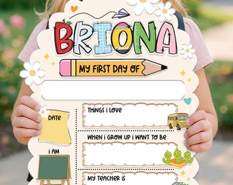May include: A decorative first day of school sign with the name "BRIONA" in colorful letters. The sign includes spaces to write about things loved, future aspirations, and the teacher's name. It features a pencil, school bus, and flower accents.