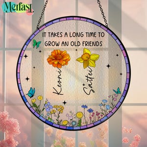 Best Friends Stained Glass Suncatcher, It Takes a Long Time to Grow an Old Friend,  Soul Sisters, Birth Month Flower Keepsake, Birthday Gift