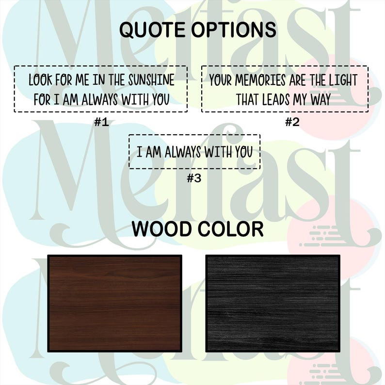 May include: A customizable wood sign with three quote options: "Look for me in the sunshine for I am always with you", "Your memories are the light that leads my way", and "I am always with you". The sign is available in two wood colors: brown and black.