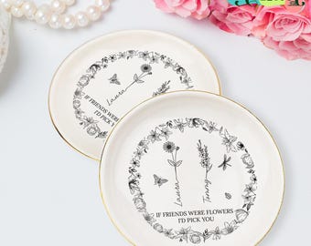 Personalized Friendship Ring Dish, Jewelry Dish for Bestie, If Friends Were Flowers Keepsake, Floral Ring Holder, Sister Birthday Gift