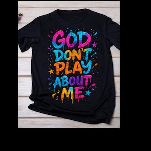 God Don’t Play About Me PNG | Christian Urban Drip Text Sublimation Design | Faith-Based Digital Art for Shirts, Wall Art, Mugs, Tote Bags