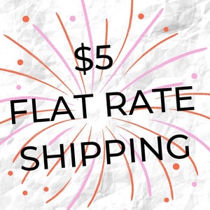 May include: A graphic with the text "$5 FLAT RATE SHIPPING" in black, surrounded by orange and pink burst lines and dots, set against a white, textured background.