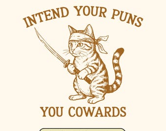 Intend Your Puns You Cowards SVG: Funny Cat Pun Humor Quote, Clever Wordplay Cat Digital Download