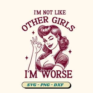 Je suis pas comme les autres filles, je suis pire SVG, SVG humour adulte sarcastique drôle, femme au foyer rétro sarcastique, maman tendance SVG (version 5 incluse)