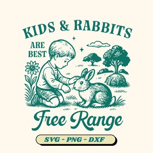 Kids & Rabbits Are Best Free Range SVG, Farm Quote Svg, Homestead Png, Vintage Farm Life, Farm Fresh Svg, Farm Mama Svg (6 version included)