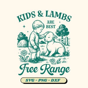 Kids & Lambs Are Best Free Range SVG, Farm Quote Svg, Homestead Png, Vintage Farm Life,  Farm Fresh Svg, Farm Lambs Svg (6 version included)