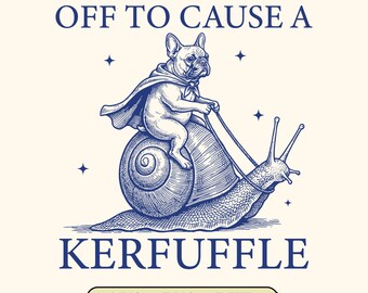 Funny French Bulldog Riding Snail SVG, Kerfuffle Quote (Digital Download)