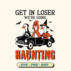 Get in Loser We’re Going Haunting SVG, Retro Funny Halloween Goose Svg, Spooky Goose Png, Halloween Duck, Fall Goose (4 version included)