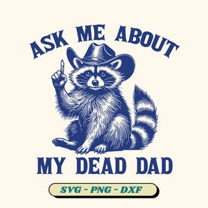 Ask Me About My Dead Dad Raccoon svg, Morbid Humor Graphic (svg, png, dxf)