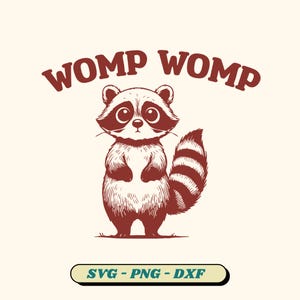 May include: A red and white illustration of a raccoon with the text "WOMP WOMP" above it. The raccoon is standing on its hind legs with its front paws together. The raccoon has a black and white striped tail.