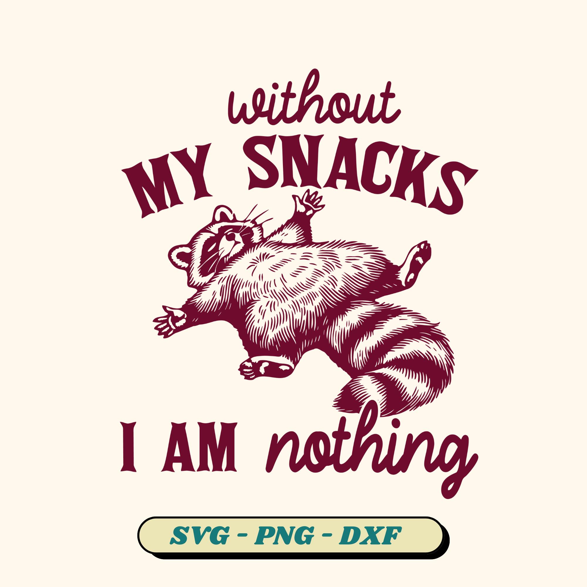 Without My Snacks I Am Nothing SVG, Raccoon Flopped on the Ground, Animal Sayings Svg, Vintage Trash Panda Svg Cut File (4 version included)