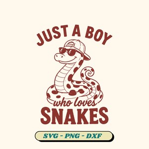 May include: A graphic design featuring a cartoon snake wearing a baseball cap and sunglasses, with the text JUST A BOY who loves SNAKES in dark red. Below the illustration, a rectangular label contains the text SVG - PNG - DXF in dark green.