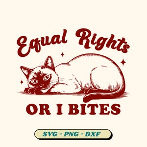 Op de afbeelding: Rode illustratie van een kat die ligt met de tekst "Equal Rights or I Bites" erboven. De tekst "SVG - PNG - DXF" staat onder de kat.