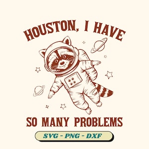 Houston, I Have So Many Problems wasbeer SVG - vintage dierencitaat (inclusief 5 versies)