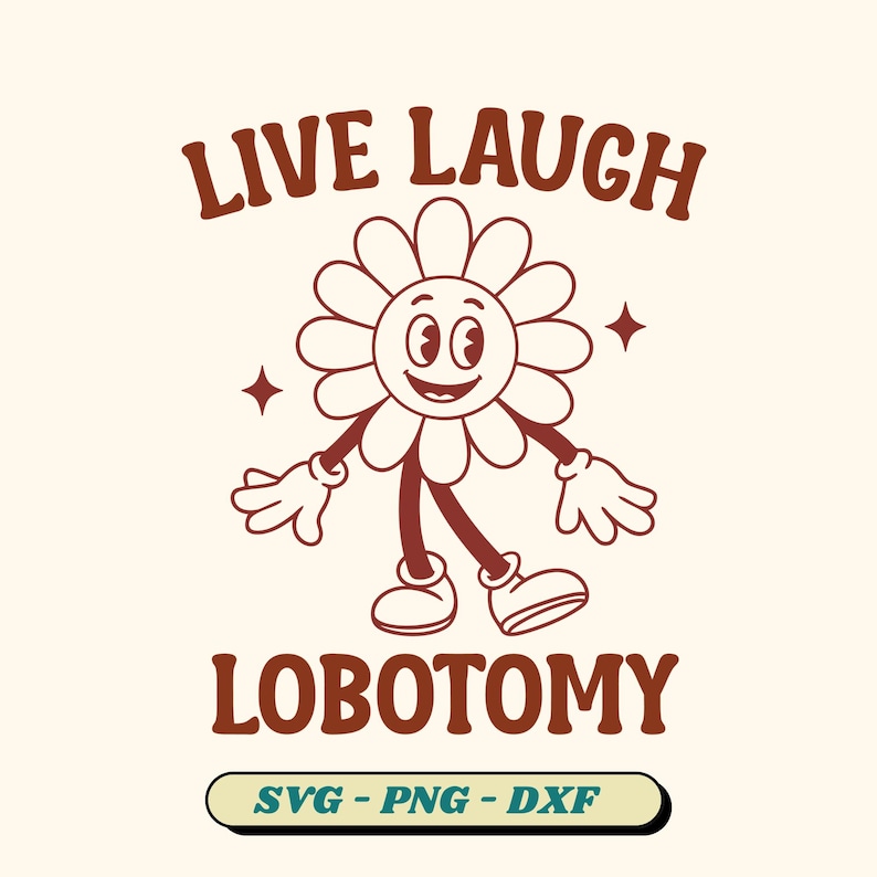 Live Laugh Lobotomy SVG Bundle: Funny Mental Health Cartoon (digital ...
