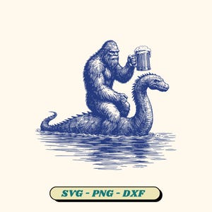 May include: A blue illustration depicts a Bigfoot-like creature riding a Loch Ness Monster-like creature in water, holding a beer mug. The image has a vintage, engraved style. Text at the bottom reads "SVG - PNG - DXF".