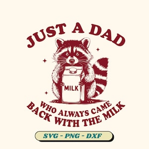 Puede incluir: Una ilustración roja de un mapache sosteniendo una caja de leche con el texto "Just a Dad who always came back with the milk" y "SVG - PNG - DXF" en la parte inferior.
