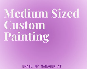 Medium Sized Custom Painting